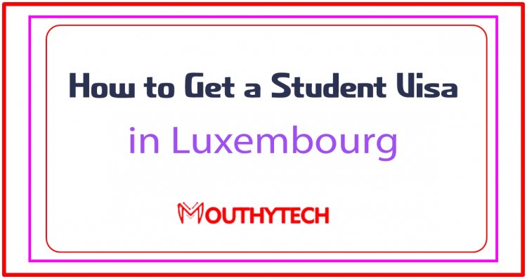 Luxembourg Student's Visa Requirements  for International Students