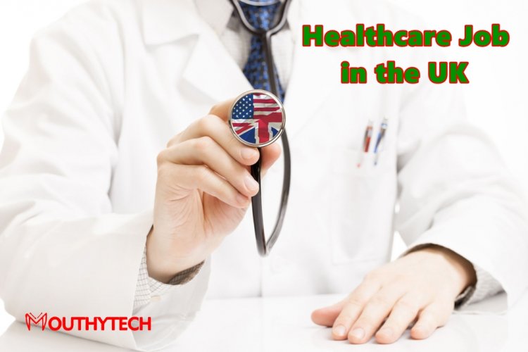 The Top 10 Reasons to Pursue a Healthcare Job in the United Kingdom