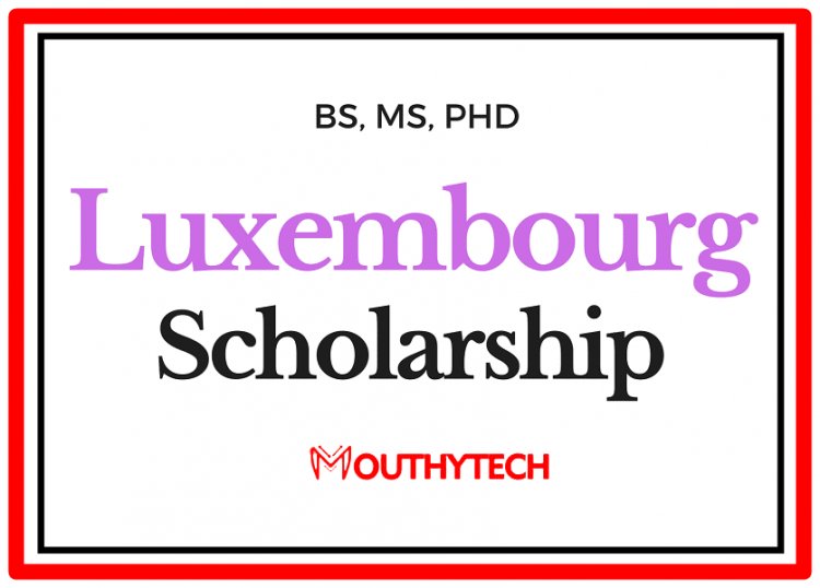 Apply for Luxembourg  Universities’ Scholarships Here