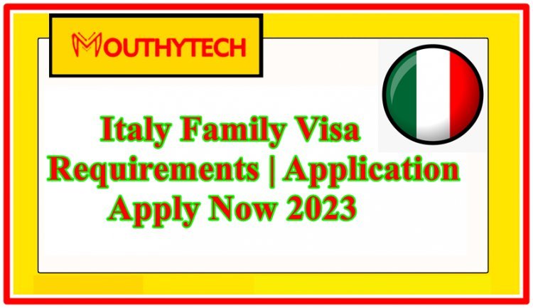 Italy Family Visa Requirements | Application Guidelines