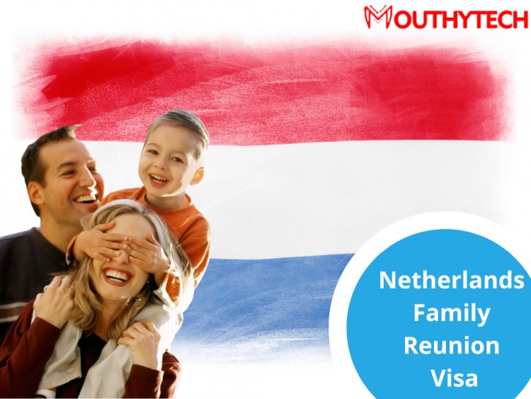 Netherlands Family Reunion Visa - Requirements | Application Guideline
