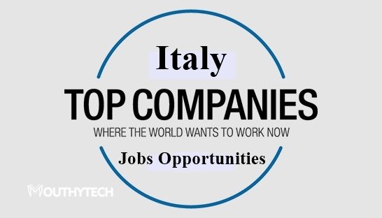 Italy Top Companies that Offers Jobs Opportunities to International Applicants