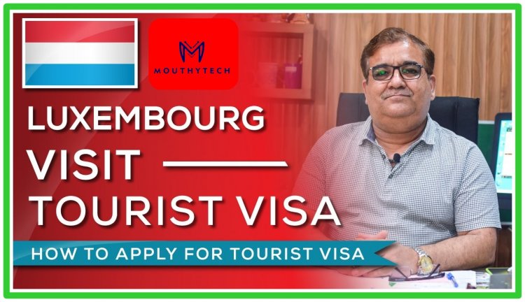 Luxembourg Tourist Visa for International Applicants