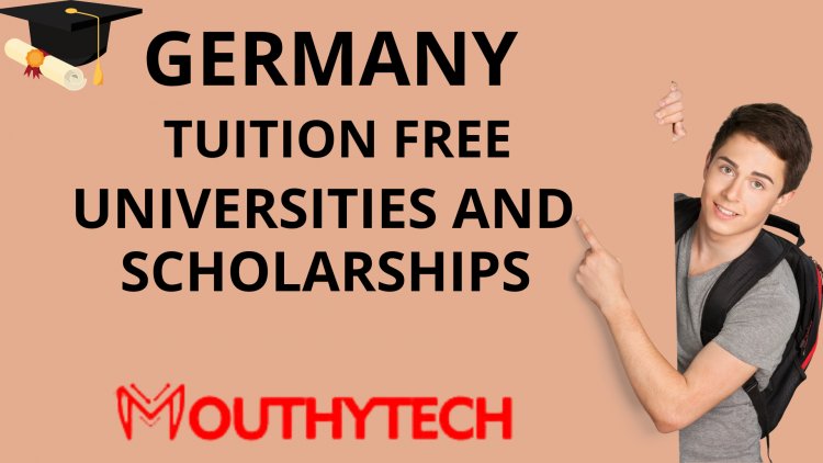 How to get Germany Tuition Free Universities and Scholarships for Foreigners