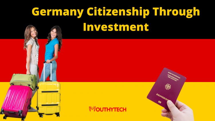 How to Apply For Germany Citizenship through Investment