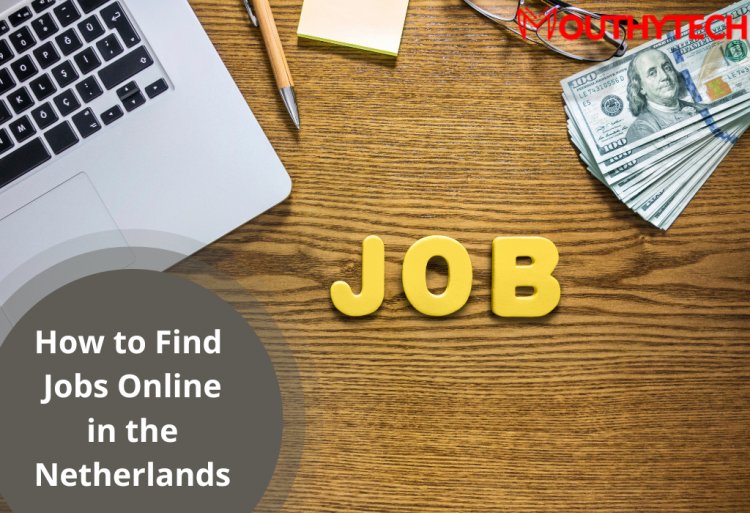 How to Find Jobs Online in the Netherlands