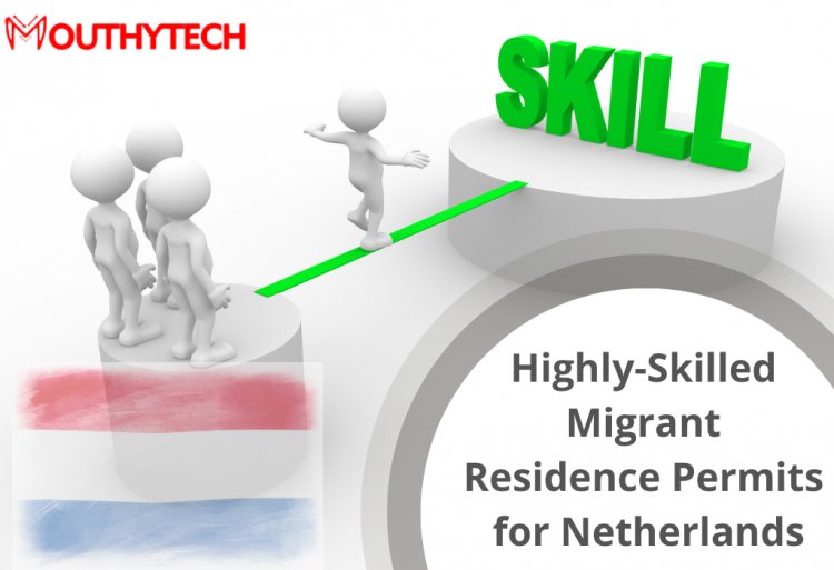 How to get a Highly-Skilled Migrant Residence Permit to Work in the Netherlands