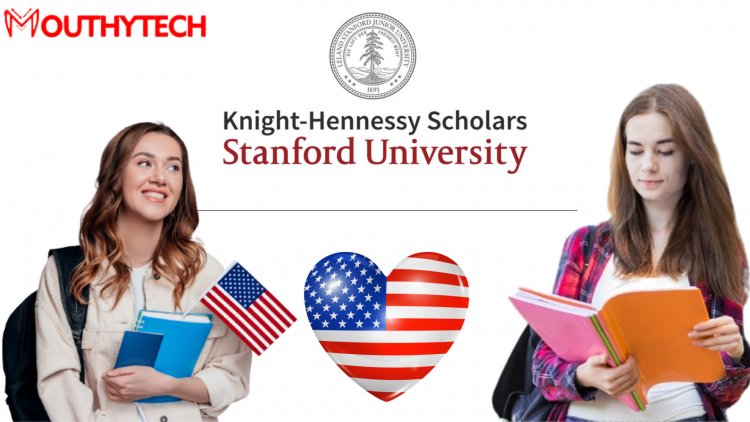 How to Apply for Knight Hennessy Scholars Program at Stanford University