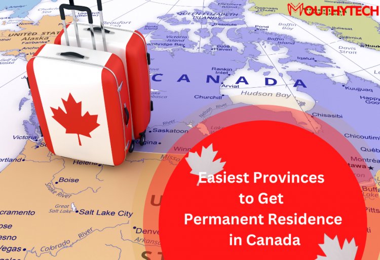 Easiest Provinces to Get Permanent Residence in Canada