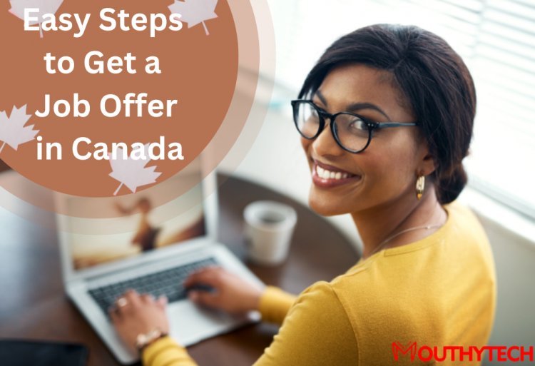 Easy Steps to Get Work in Canada: Complete Guide for Foreigners