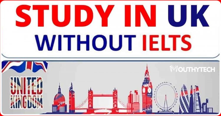 Study in the UK without IELTS in 2022/2023