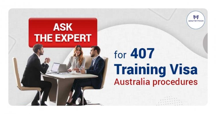Everything You Need to Know About the Australia Training Visa (Subclass 407)