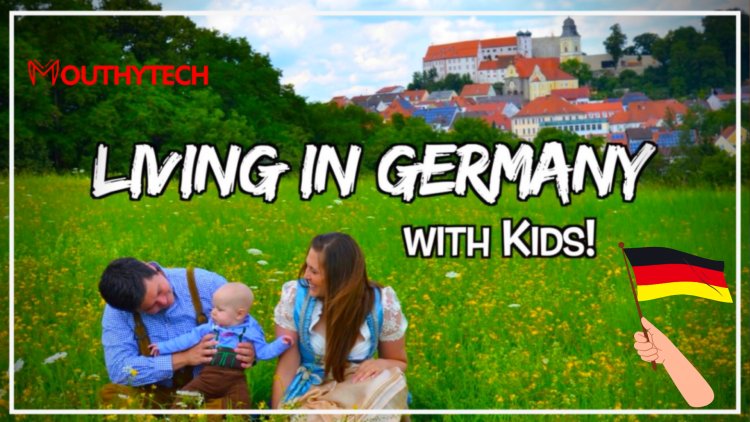 When Moving to Germany with kids: the challenges and benefits