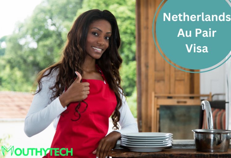 Netherlands AU Pair Visa, Explained