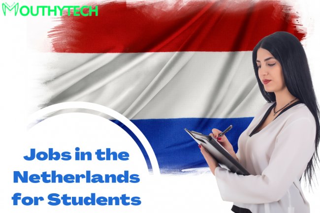 Apply Now! Jobs in the Netherlands for Students 2023