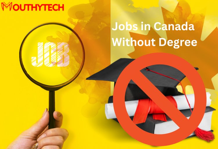 Jobs in Canada Without Degree in 2023 - Apply Now to Move to Canada for Work