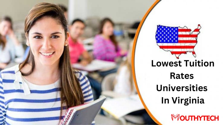 Universities In Virginia With The Lowest Tuition Rates For International Students In 2022