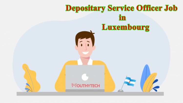 Depositary Service Officer Job in Luxembourg