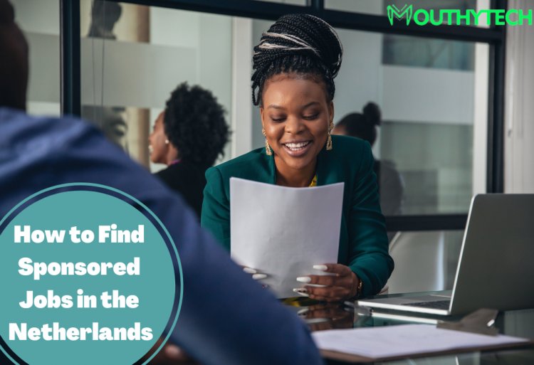 How to Find Sponsored Jobs in the Netherlands in 2023