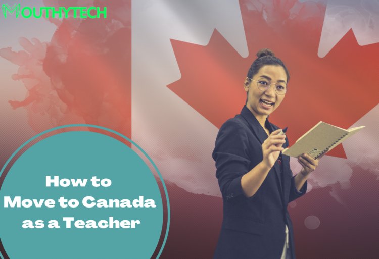 How to Move to Canada as a Teacher