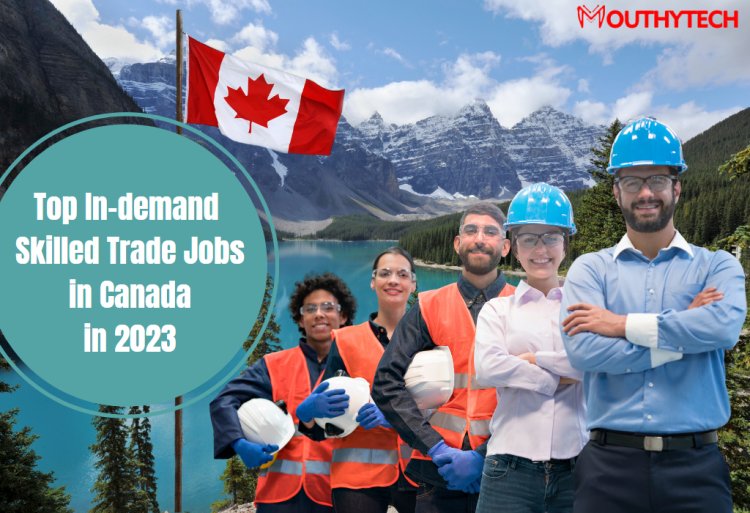 Most In-demand Skilled Trade Jobs in Canada in 2023
