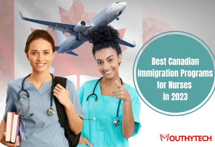 Best Canadian Immigration Programs for Nurses in 2023