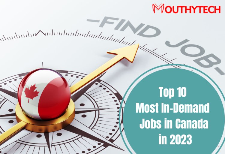 Top 10 Most In-Demand Jobs in Canada in 2023