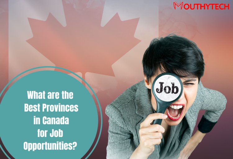 What are the Best Provinces in Canada for Job Opportunities?