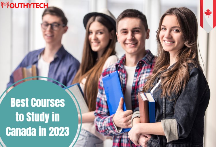 Best Courses to Study in Canada in 2023