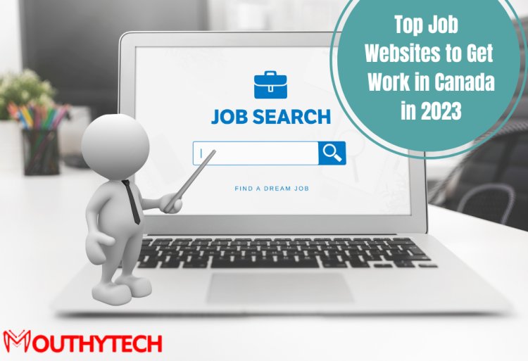 Top Job Websites to Get Work in Canada in 2023