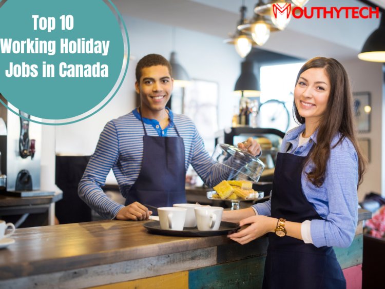 Top 10 Working Holiday Jobs in Canada