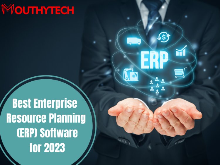 Best Enterprise Resource Planning (ERP) Software for 2023