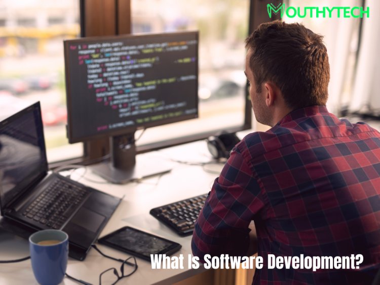 What is Software Development? Definition and Types, Explained