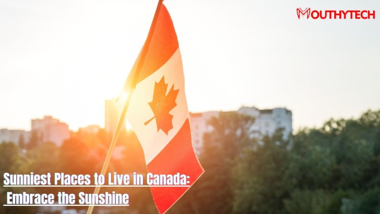 Sunniest Places to Live in Canada