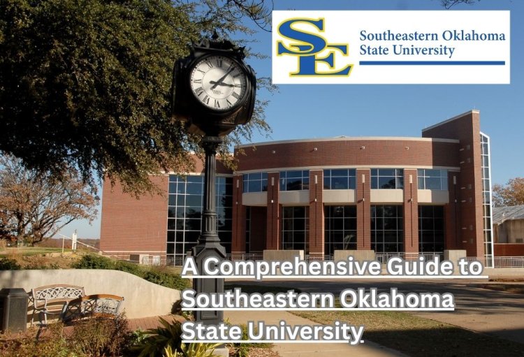 A Comprehensive Guide to Southeastern Oklahoma State University