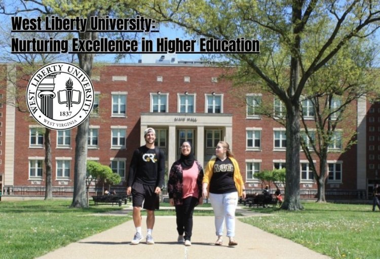 West Liberty University: Nurturing Excellence in Higher Education