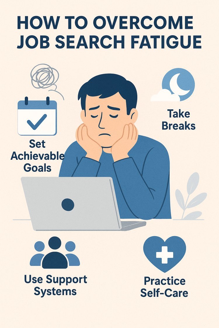 How to Overcome Job Search Fatigue