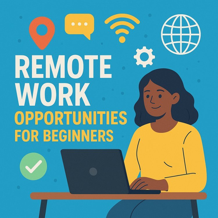 Remote Work Opportunities for Beginners